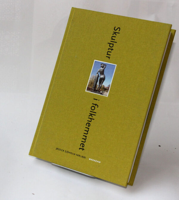 Skulptur i folkhemmet : Den offentliga skulpturens institutionalisering, referentialitet och rumsliga situationer 1940–1975