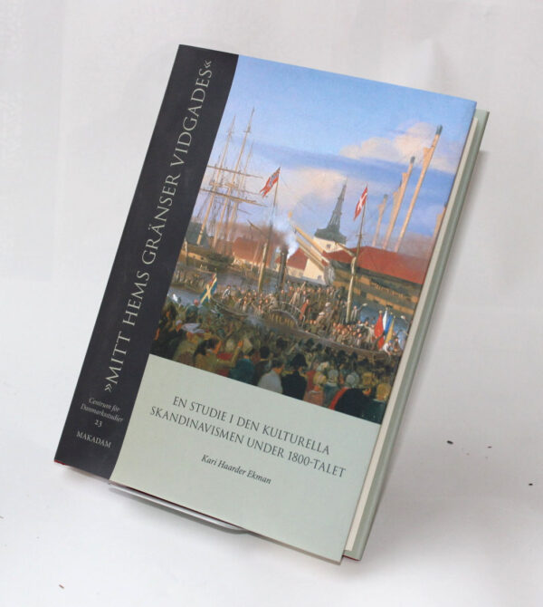 "Mitt hems gränser vidgades" : En studie i den kulturella skandinavismen under 1800-talet