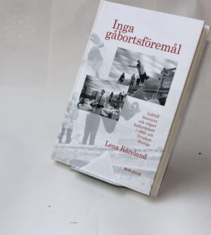 Inga gåbortsföremål : Lekfull litteratur och vidgad kulturdebatt i 1960- och 70-talens Sverige