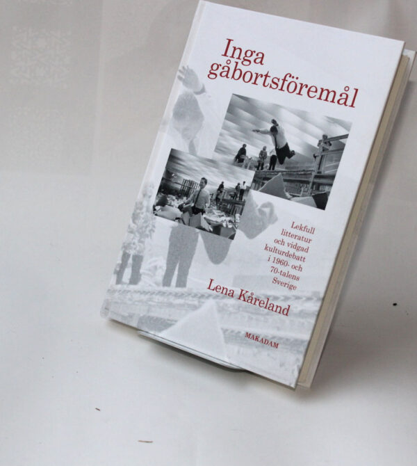 Inga gåbortsföremål : Lekfull litteratur och vidgad kulturdebatt i 1960- och 70-talens Sverige
