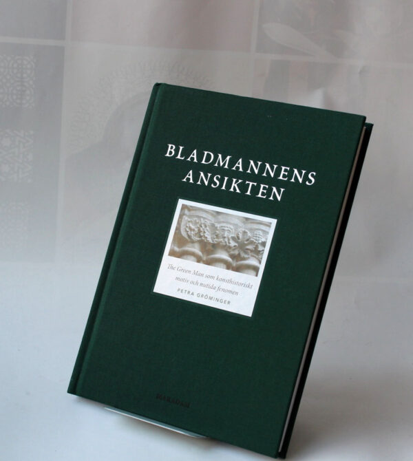 Bladmannens ansikten : The Green Man som konsthistoriskt motiv och nutida fenomen