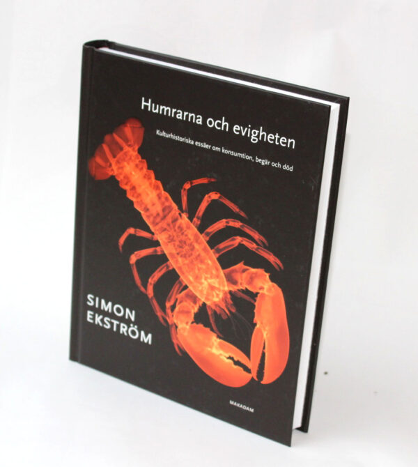 Humrarna och evigheten : Kulturhistoriska essäer om konsumtion, begär och död