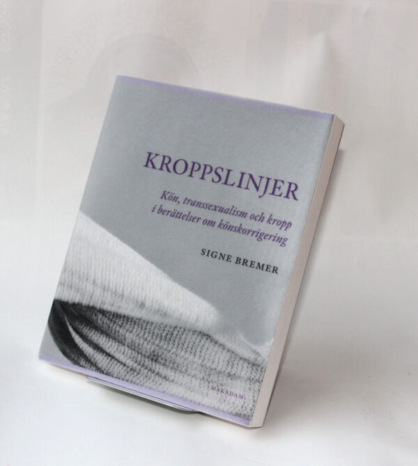 Kroppslinjer : Kön, transsexualism och kropp i berättelser om könskorrigering