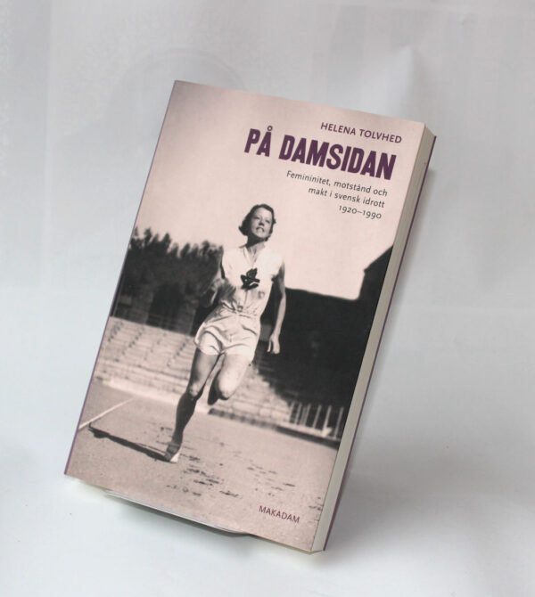 På damsida : Femininitet, motstånd och makt i svensk idrott 1920–1990