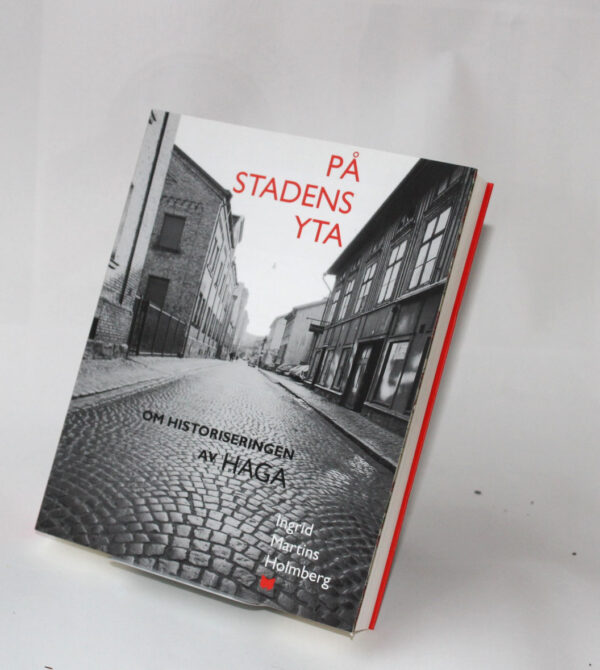 På stadens yta : Om historiseringen av Haga