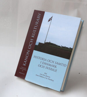 Kanon och kulturarv : Historia och samtid i Danmark och Sverige