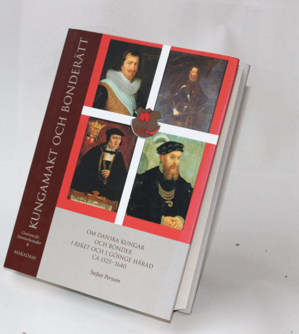 Kungamakt och bonderätt : Om danska kungar och bönder i riket och i Göinge härad ca 1525–1640