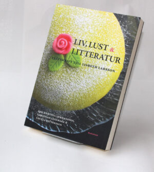Liv, lust och litteratur : Festskrift till Lisbeth Larsson