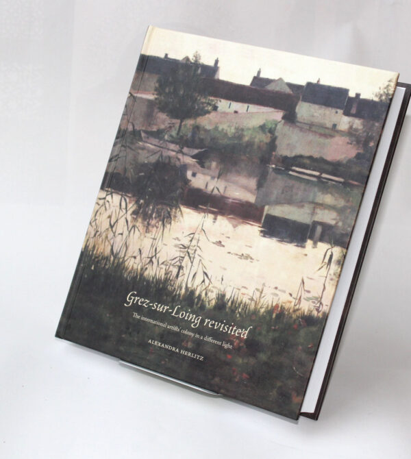 Grez-sur-Loing revisited :The international artists' colony in a different light
