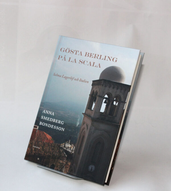 Gösta Berling på La Scala : Selma Lagerlöf och Italien