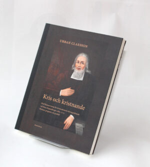 Kris och kristnande : Olof Ekmans kamp för kristendomens återupprättande vid Stora Kopparberget 1689–1713. Pietism, program och praktik