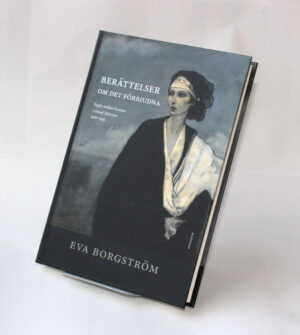 Berättelser om det förbjudna : Begär mellan kvinnor i svensk litteratur 1900–1935