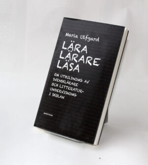 Lära lärare läsa : Om utbildning av svensklärare och litteraturundervisning