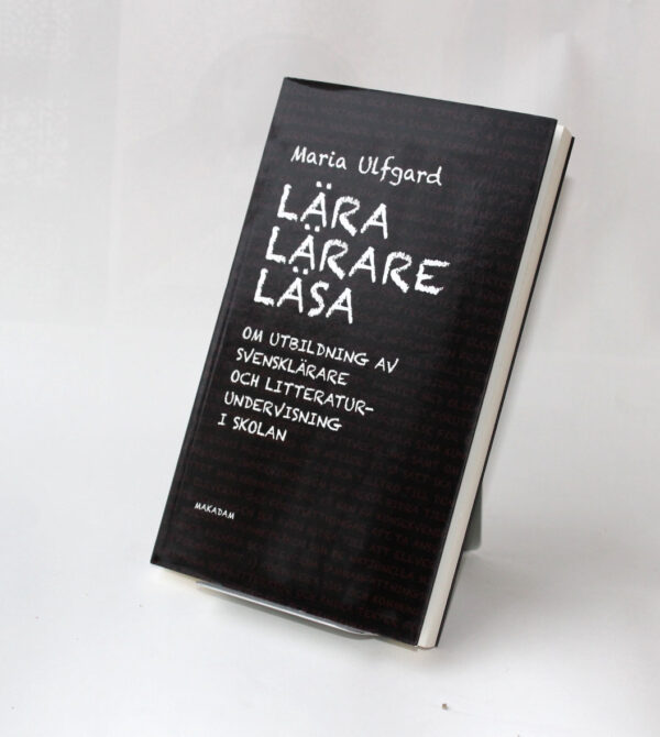 Lära lärare läsa : Om utbildning av svensklärare och litteraturundervisning