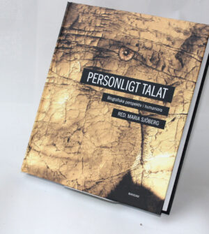 Personligt talat : Biografiska perspektiv i humaniora