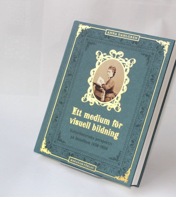 Ett medium för visuell bildning : Kulturhistoriska perspektiv på fotoalbum 1850–1950