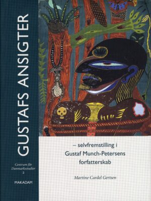 Gustafs ansigter : Selvfremstilling i Gustaf Munch Petersens forfatterskab