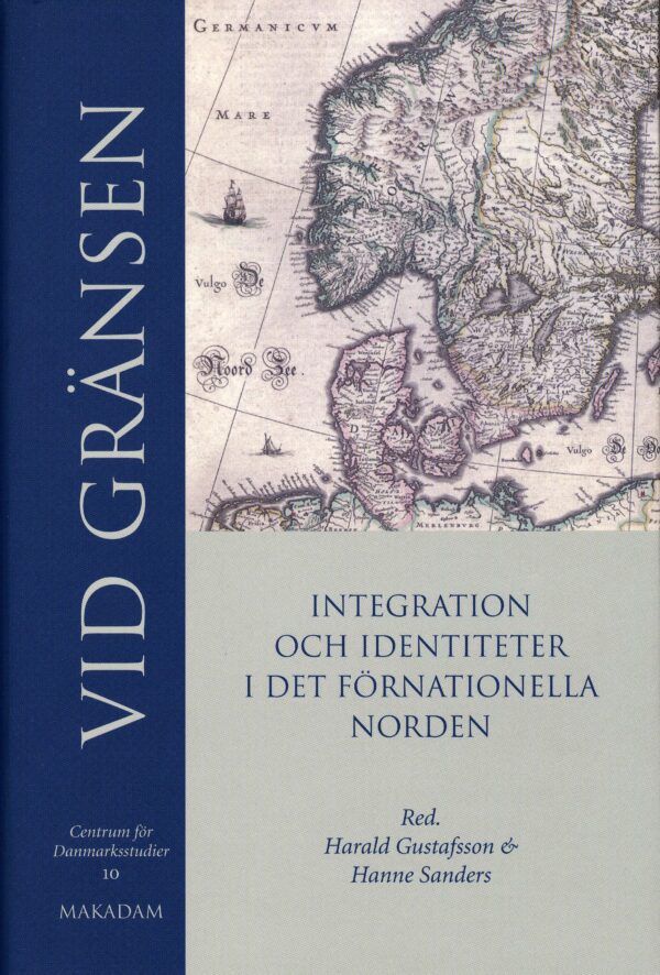 Vid gränsen : Integration och identiteter i det förnationella Norden