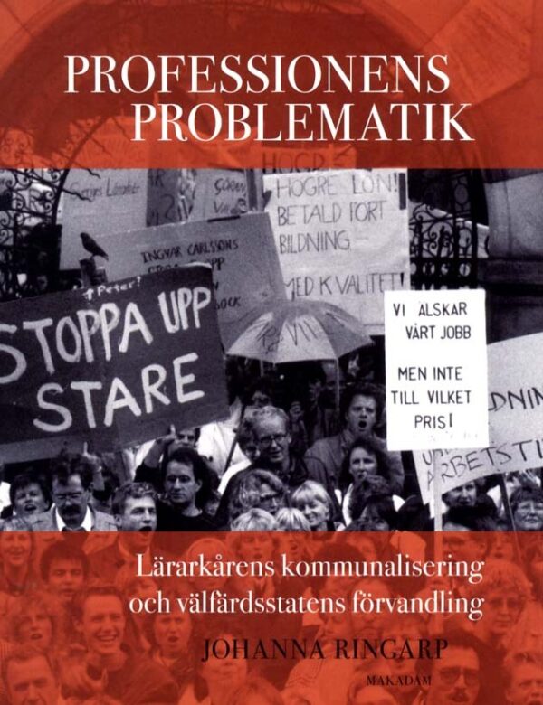 Professionens problematik : Lärarkårens kommunalisering och välfärdsstatens förvandling