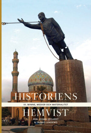Historiens hemvist III : minne, medier och materia
