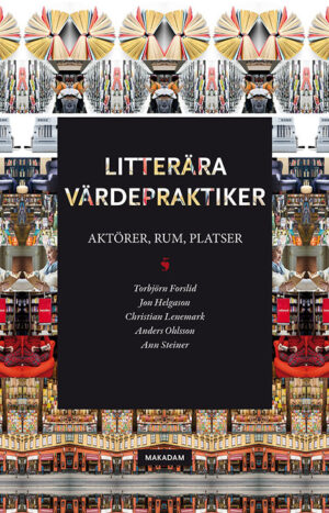 Litterära värdepraktiker : Aktörer, rum, platser