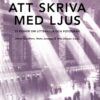 Att skriva med ljus : 13 essäer om litteratur och fotografi - Bild 2