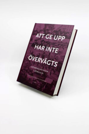 Att ge upp har inte övervägts : Göteborgskvinnor i rörelse/r