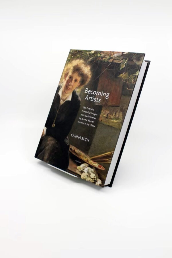 Becoming Artists : Self-portraits, friendship images and studio scenes by Nordic women painters in the 1880s