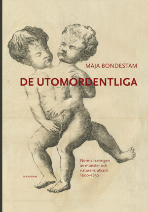 De utomordentliga : normaliseringen av monster och naturens utkant 1600–1830