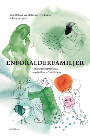 Enförälderfamiljer : Om ensamstående föräldrar, singelföräldrar och soloföräldrar