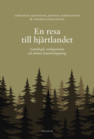 En resa till hjärtlandet : Landsbygd, vardagsrasism och skolans demokratiuppdag