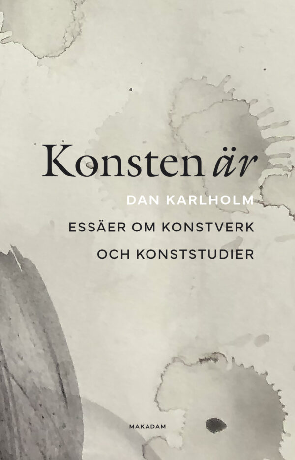 Konsten är : Essäer om konstverk och konststudier