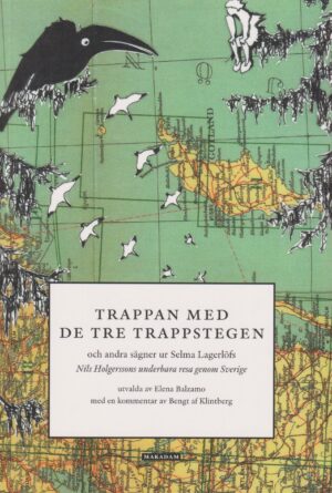 Trappan med de tre trappstegen : Och andra sägner ur Selma Lagerlöfs Nils Holgerssons underbara resa genom Sverige