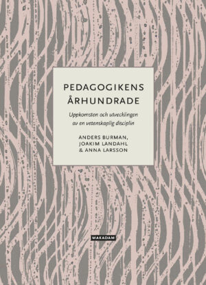 Pedagogikens århundrade : Uppkomsten och utvecklingen av en vetenskaplig disciplin