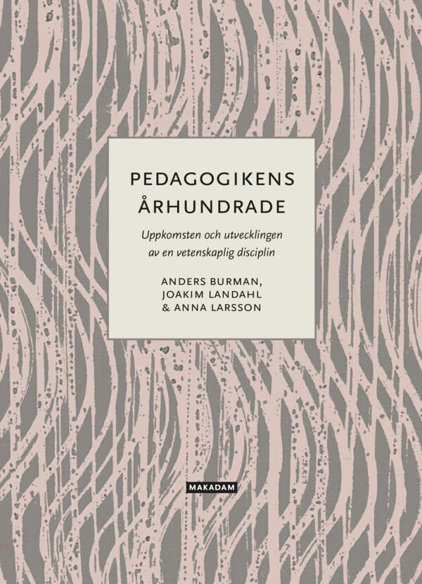 Pedagogikens århundrade : Uppkomsten och utvecklingen av en vetenskaplig disciplin
