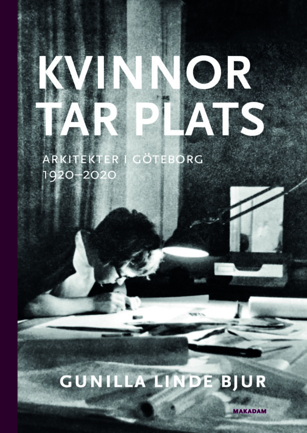 Kvinnor tar plats : Arkitekter i Göteborg 1920–2020