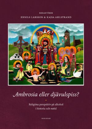 Ambrosia eller djävulspiss? : Religiösa perspektiv på alkohol i historia i historia och nutid